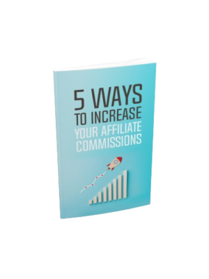 5 Ways to Increase Your Affiliate Commissions