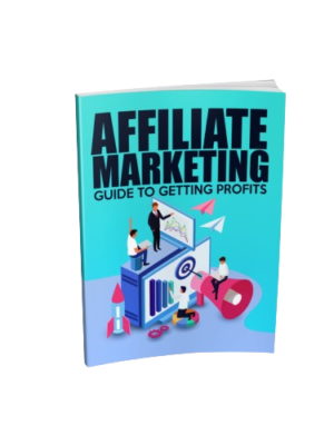 Affiliate Marketing Guide to Getting Profits