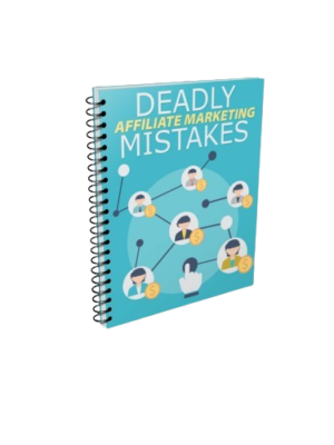 Deadly Affiliate Marketing Mistakes